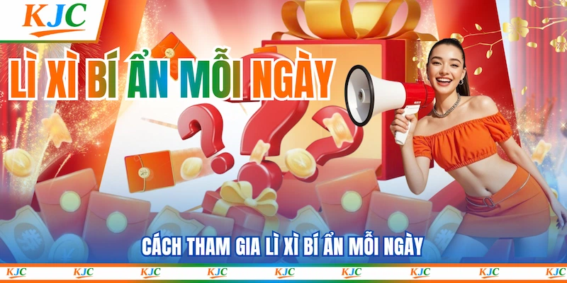 Cách tham gia Lì xì bí ẩn mỗi ngày