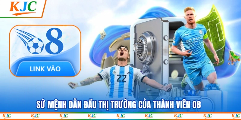 Sứ mệnh dẫn đầu thị trường của Thành viên O8 