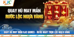 Quay Hũ May Mắn KJC