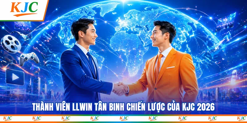 Thành viên LLWIN tân binh chiến lược của KJC 2026